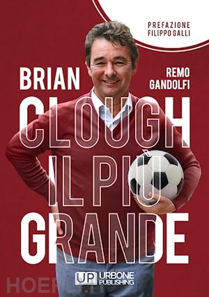 gandolfi remo - brian clough il piu' grande