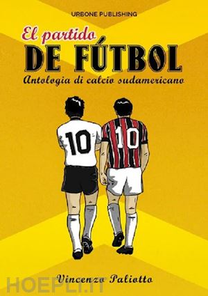paliotto vincenzo - el partido de futbol. antologia di calcio sudamericano