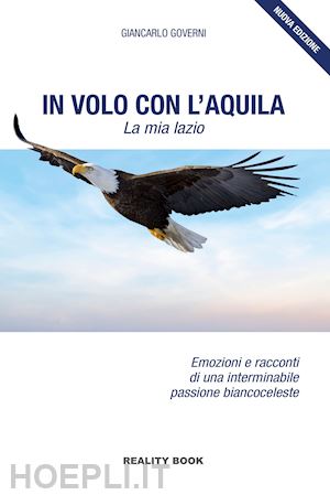 governi giancarlo - in volo con l'aquila. la mia lazio