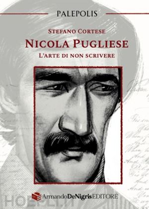 cortese stefano - nicola pugliese. l'arte di non scrivere