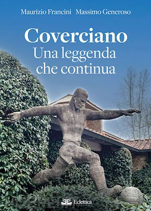 generoso massimo; francini maurizio - coverciano. una leggenda che continua