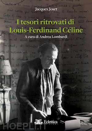 joset jacques - i tesori ritrovati di louis-ferdinand céline