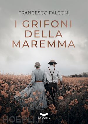 falconi francesco - i grifoni della maremma