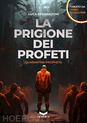 guaglione fabio; speranzoni luca - la prigione dei profeti. quarantine prophets