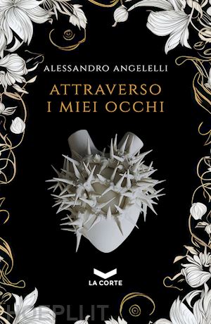 angelelli alessandro - attraverso i miei occhi