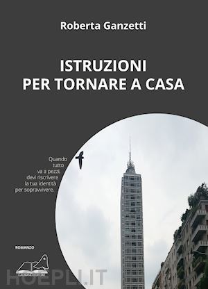 ganzetti roberta - istruzioni per tornare a casa