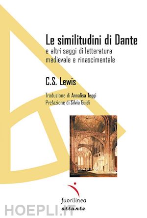 lewis c. s. - le similitudini di dante. e altri saggi di letteratura medievale e rinascimentale