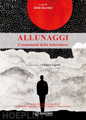 sacchini s.(curatore) - allunaggi. cosmonauti della letteratura