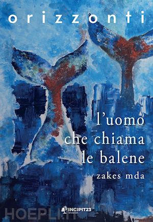 mda zakes - l'uomo che chiama le balene