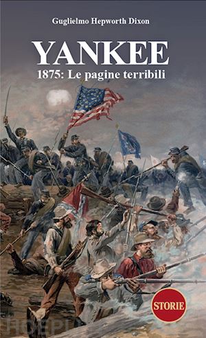 hepworth dixon guglielmo - yankee - 1875: le pagine terribili