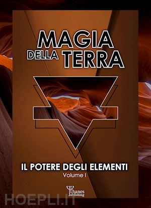  - magia della terra. il potere degli elementi. vol. 1