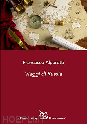 algarotti francesco - viaggi di russia