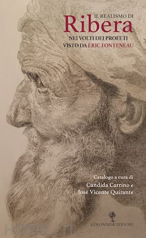 carrino c.(curatore); quirante rives j. v.(curatore) - il realismo di ribera nei volti dei profeti visto da Éric fonteneau