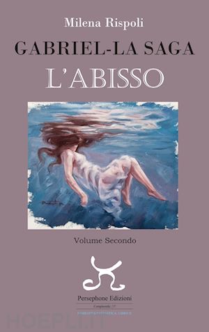 rispoli milena - abisso. gabriel. la saga. vol. 2