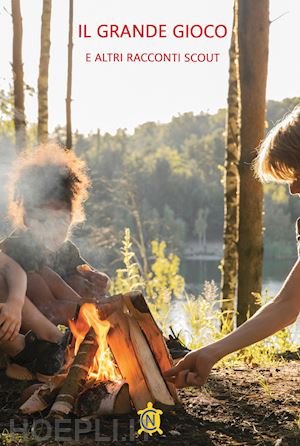 associazione intorno al fuoco - il grande gioco e altri racconti scout