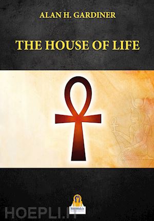 gardiner alan h. - the house of life