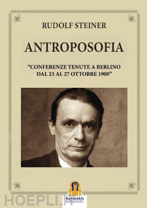 steiner rudolf - antroposofia. «conferenze tenute a berlino dal 23 al 27 ottobre 1909»