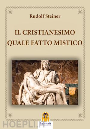 steiner rudolf - il cristianesimo quale fatto mistico