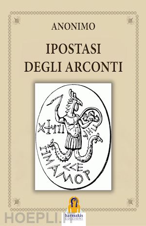 agnolucci p. (curatore) - ipostasi degli arconti