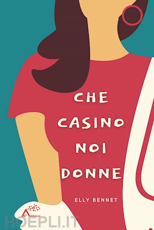 bennet elly - che casino noi donne