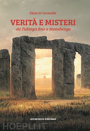 di gesualdo elena - verità e misteri da tubinga a stonehenge