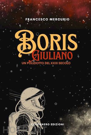 mercurio francesco - boris giuliano. un poliziotto del xxiii secolo