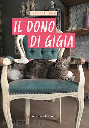 l. quan jasmine - il dono di gigia. dall'addestramento delle tigri a quello di un gatto