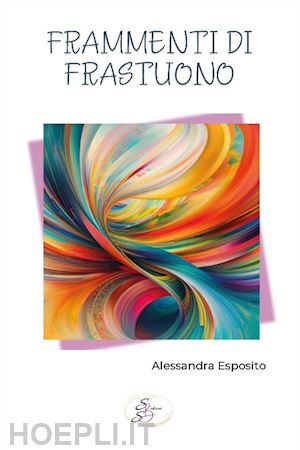 esposito alessandra - frammenti di frastuono