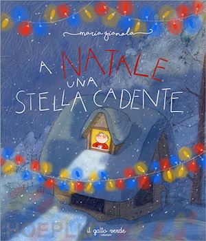 gianola maria - a natale una stella cadente. ediz. illustrata