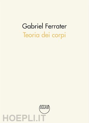 ferrater gabriel - teoria dei corpi. testo catalano a fronte