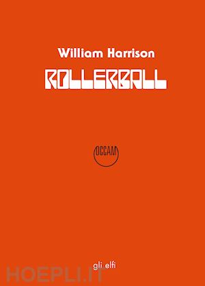 harrison william - rollerball. gioco al massacro
