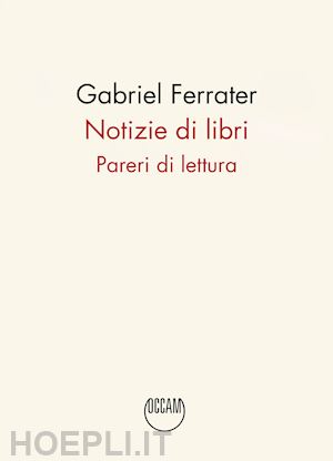 ferrater gabriel - notizie di libri. pareri di lettura