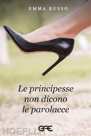 russo emma - le principesse non dicono le parolacce