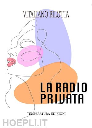 bilotta vitaliano - la radio privata