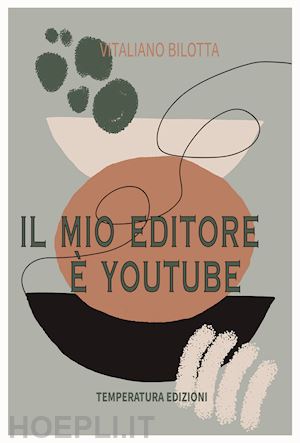 bilotta vitaliano - il mio editore è youtube