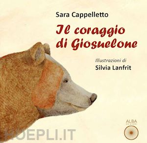 cappelletto sara - il coraggio di giosuelone. ediz. a colori