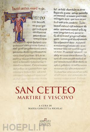 nicolai maria concetta - san cetteo martire e vescovo. rilettura e traduzione della passione di san cetteo vescovo e martire patrono della città di pescara nella inedita lezione del codice marciano latino z.356