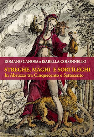 canosa romano; colonnello isabella - streghe, maghi e sortìleghi in abruzzo tra cinquecento e settecento