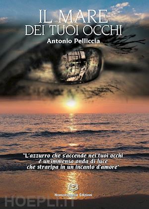 pelliccia antonio - il mare dei tuoi occhi