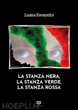 favaretto luana - la stanza nera, la stanza verde, la stanza rossa