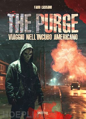 cassano fabio - the purge . viaggio nell'incubo americano