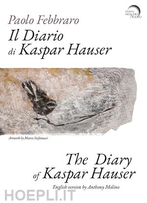 febbraro paolo - il diario di kaspar hauser. ediz. italiana e inglese