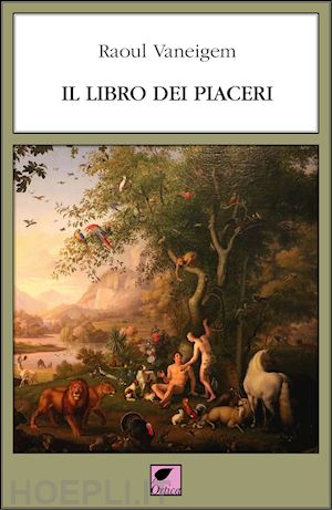 vaneigem raoul - il libro dei piaceri