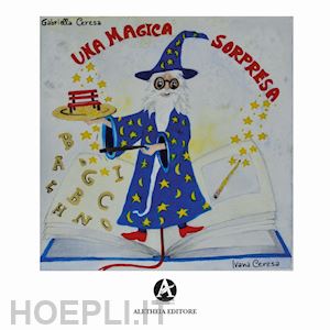 ceresa ivana; ceresa gabriella - una magica sorpresa