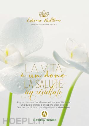 baldini lorena - la vita è un dono, la salute un risultato