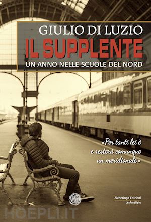 di luzio giulio - il supplente. un anno nelle scuole del nord