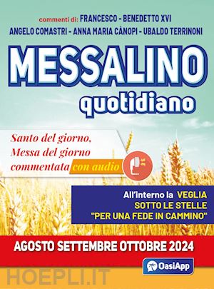 francesco (jorge mario bergoglio); benedetto xvi (joseph ratzinger); comastri angelo - messalino quotidiano (agosto-settembre-ottobre 2024). con audio