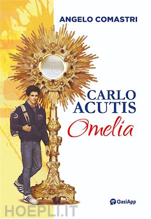 comastri angelo - carlo acutis. omelia