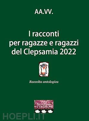  - i racconti per ragazze e ragazzi del clepsamia 2022