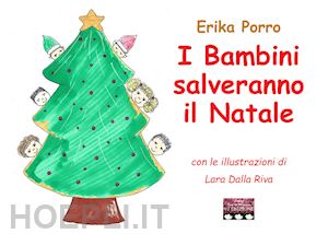 porro erika - i bambini salveranno il natale. ediz. a colori